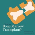 Cover: What is a Bone Marrow Transplant? - Child Core Family Support LLC
