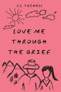 Abbildung von: Love Me Through the Grief - J.S. Tazwell Books