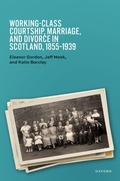 Cover: Working-Class Courtship, Marriage, and Divorce in Scotland, 1855-1939 - Oxford University Press