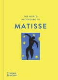 Cover: The World According to Matisse - Thames & Hudson Ltd