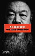 Cover: Ai Weiwei on Censorship - Thames & Hudson Ltd