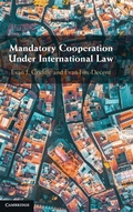 Cover: Mandatory Cooperation Under International Law - Cambridge University Press