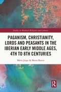 Bild: Paganism, Christianity, Lords and Peasants in the Iberian Early Middle Ages, 4th to 8th Centuries - Routledge