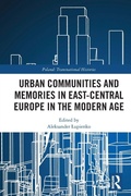 Cover: Urban Communities and Memories in East-Central Europe in the Modern Age - Routledge