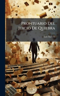 Abbildung von: Prontuario Del Juicio De Quiebra - Hutson Street Press