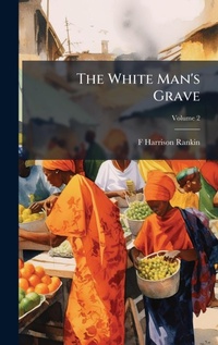 Abbildung von: The White Man's Grave - Hutson Street Press