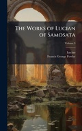Cover: The Works of Lucian of Samosata - Hutson Street Press