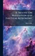 Cover: A Treatise On Navigation and Nautical Astronomy - Hutson Street Press