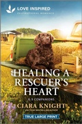 Cover: Healing a Rescuer's Heart - Love Inspired True Large Print