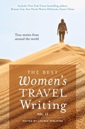Cover: The Best Women's Travel Writing, Volume 13 - Travelers' Tales, Incorporated
