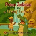 Cover: Prince Justinian and the Crying Crocodile - Enchanted Rose Publishing