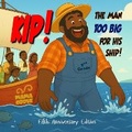 Cover: Kip, the Man Too Big for His Ship - Enchanted Rose Publishing