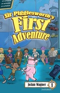 Cover: Sir Pigglesworth's First Adventure - Sir Pigglesworth Publishing