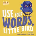 Cover: Use Your Words, Little Bird - Capstone Editions