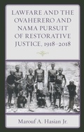 Cover: Lawfare and the Ovaherero and Nama Pursuit of Restorative Justice, 1918-2018 - Fairleigh Dickinson University Press,U.S.