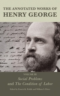 Enlarge image Cover: The Annotated Works of Henry George: Social Problems and The Condition of Labor - Bloomsbury eBooks US