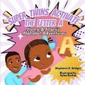 Cover: Super Twins Activate the Letter A - In Spirit Power & Truth Publishing, LLC