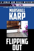 Cover: Flipping Out (The Lomax and Biggs Mysteries, #3) - Marshall Karp