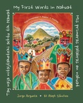 Cover: Tay naja nitajtaketzki achtu tik Nawat / Mis primeras palabras en nahuat / My First Words in Nahuat - Groundwood Books Ltd ,Canada