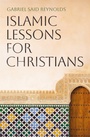Cover: Islamic Lessons for Christians - Oneworld Publications