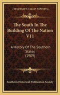 Cover: The South In The Building Of The Nation V11 - Kessinger Publishing