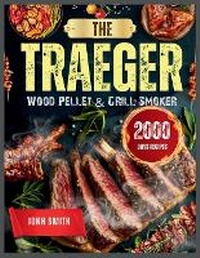 Abbildung von: The Traeger Wood Pellet & Grill Smoker - Jonh Smith