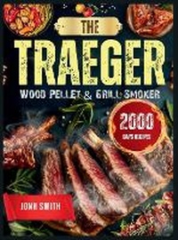Abbildung von: The Traeger Wood Pellet & Grill Smoker - Jonh Smith