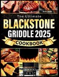 Abbildung von: The Ultimate Blackstone Griddle Cookbook 2025 - Jonh Smith