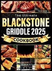Abbildung von: The Blackstone Griddle Cookbook 2025 - Jonh Smith