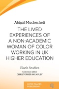 Cover: The Lived Experiences of a Non-Academic Woman of Colour Working in UK Higher Education - Lived Places Publishing