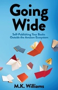 Cover: Going Wide - Mk Williams Publishing, LLC