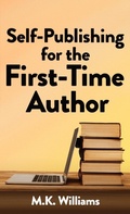 Cover: Self-Publishing for the First-Time Author - Mk Williams Publishing, LLC