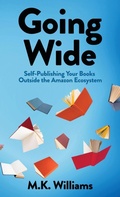 Cover: Going Wide - Mk Williams Publishing, LLC