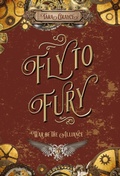 Cover: Fly to Fury - Sword & Cross Publishing