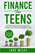 Cover: Finance for Teens A Step-by-Step Smart Money Management Guide - Jade Miles