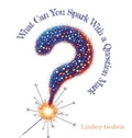 Cover: What Can You Spark With A Question Mark - Edlinks Press LLC