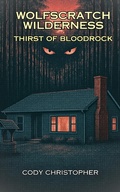 Cover: Wolfscratch Wilderness: Thirst Of Bloodrock - Cody Christopher