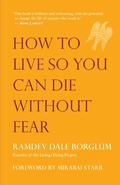 Cover: How to Live So You Can Die Without Fear - New World Library