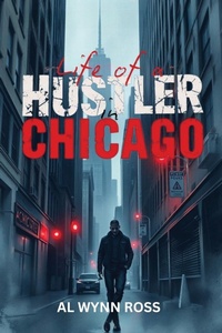 Abbildung von: Life of a Hustler in Chicago - Book Domain LLC.