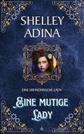 Cover: Eine mutige Lady (EINE ERFINDERISCHE LADY, #6) - Moonshell Books, Inc.