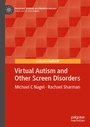 Cover: Virtual Autism and Other Screen Disorders - Palgrave Macmillan