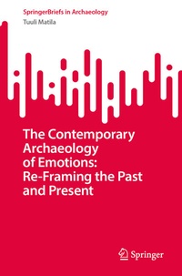 Abbildung von: The Contemporary Archaeology of Emotions: Re-Framing the Past and Present - Springer