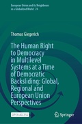 Cover: The Human Right to Democracy in Multilevel Systems at a Time of Democratic Backsliding: Global, Regional and European Union Perspectives - Springer