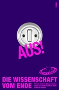 Cover: Aus! Die Wissenschaft vom Ende - Hanser