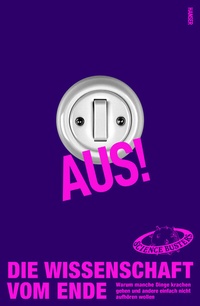 Enlarge image Cover: Aus! Die Wissenschaft vom Ende - Hanser