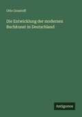 Cover: Die Entwicklung der modernen Buchkunst in Deutschland - Antigonos Verlag