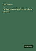 Cover: Die Raupen der Gro&szlig;-Schmetterlinge Europas - Antigonos Verlag