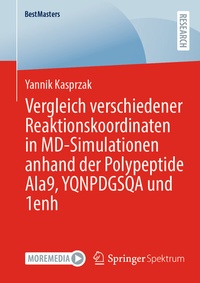 Enlarge image Cover: Vergleich verschiedener Reaktionskoordinaten in MD-Simulationen anhand der Polypeptide Ala9, YQNPDGSQA und 1enh - Springer Spektrum