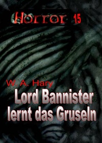 Abbildung von: HORROR 015 Buchausgabe: Lord Bannister lernt das Gruseln - HARY-PRODUCTION