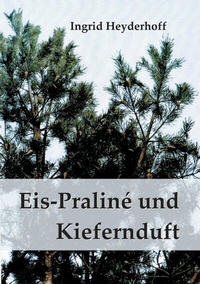 Abbildung von: Eispraliné und Kiefernduft - BoD - Books on Demand